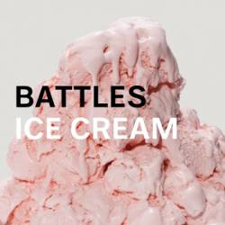 Battles : Ice Cream